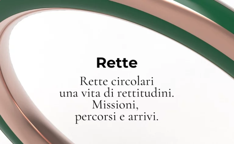 Rette: rette circolari una vita di rettitudini. Missioni, Percorsi e Arrivi.